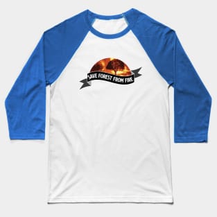 save forest from fire Baseball T-Shirt